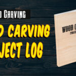 Wood Carving Project Log