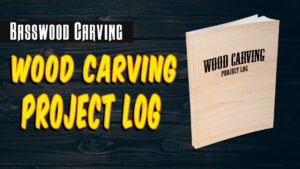 Wood Carving Project Log